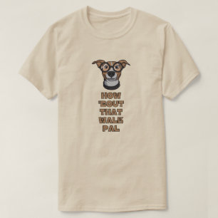 Wat dacht je van die Walk Pal T-shirt