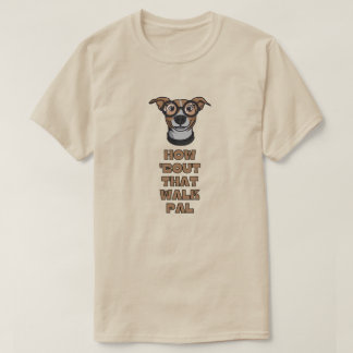 Wat dacht je van die Walk Pal T-shirt