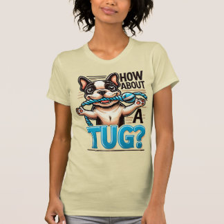 Wat dacht je van een sleepboot - Franse Bulldog T- T-shirt