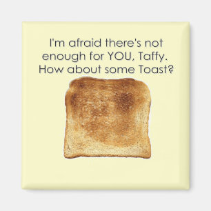 Wat dacht je van een toast? magneet