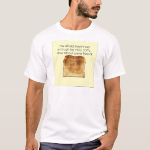 Wat dacht je van een toast? t-shirt