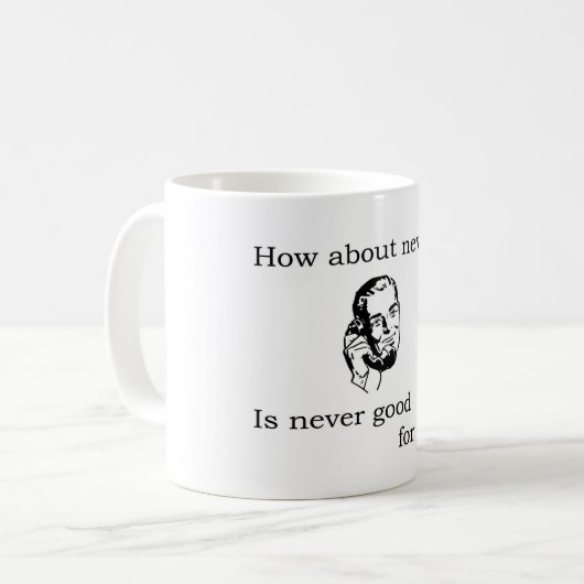 Wat dacht je van Nooit? Koffiemok (Voorkant links)