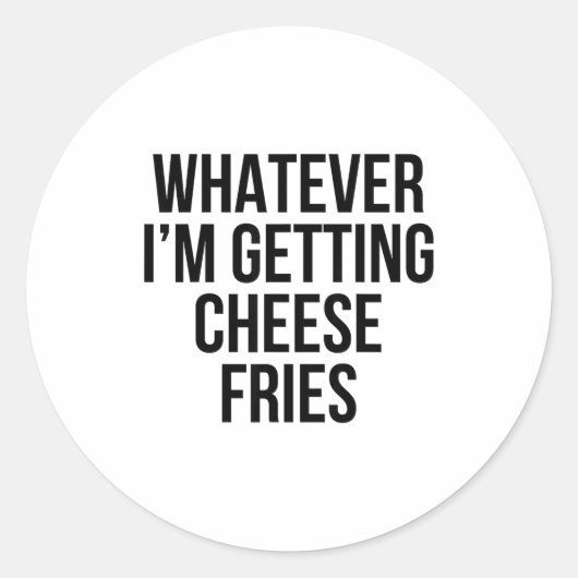 Wat Dan Nog Kaas Frites Eten Grappig Sarcasme Ronde Sticker (Voorkant)