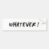 Wat dan ook. bumpersticker (Voorkant)