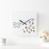 Wat dan ook, hij is te laat. vierkante klok (Huis)