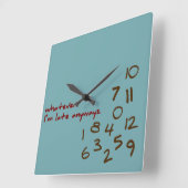 Wat dan ook, ik ben altijd laat Blauwgroen Vierkante Klok (Hoek)