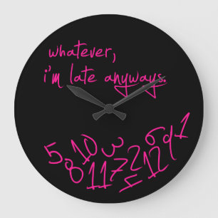 Wat dan ook, ik ben altijd laat - roze opgerold grote klok