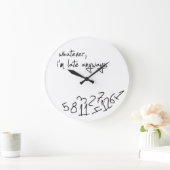 Wat dan ook, ik ben altijd te laat grote klok (Huis)