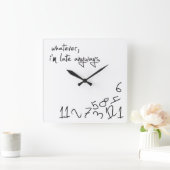 Wat dan ook, ik ben altijd te laat vierkante klok (Huis)