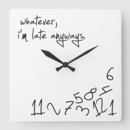 Wat dan ook, ik ben altijd te laat vierkante klok