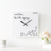 Wat dan ook, ik ben altijd te laat vierkante klok (Huis)