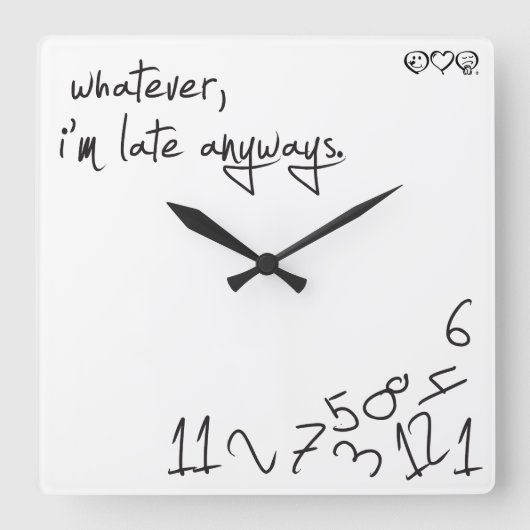 Wat dan ook, ik ben altijd te laat vierkante klok (Voorkant)