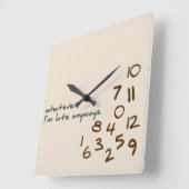 Wat dan ook, ik ben altijd te laat vierkante klok (Hoek)