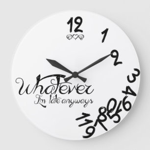 Wat dan ook, ik ben Late Ayways Round Wall Clock Grote Klok