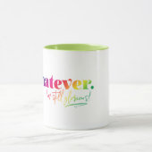 Wat dan ook. Ik ben nog steeds glorieus! Mok (Midden)