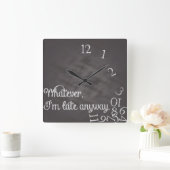 Wat dan ook, ik ben toch te laat Clock Vierkante Klok (Huis)