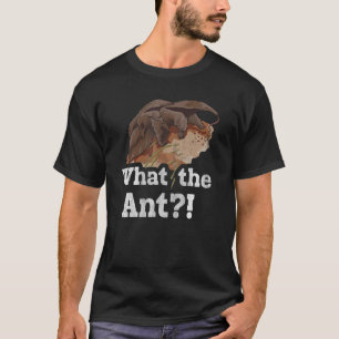 Wat de Ant voor een Ant Expert doet T-shirt