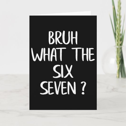 Wat De Bruh 67 Meme Grappige Zes Zeven Gen Alpha S Kaart (Voorkant)