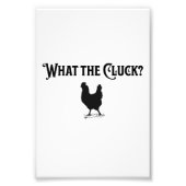 Wat de Cluck Foto Afdruk (Voorkant)