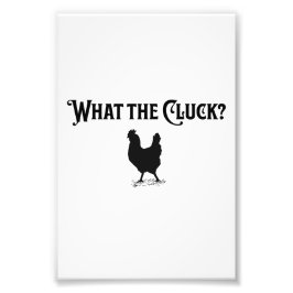 Wat de Cluck Foto Afdruk