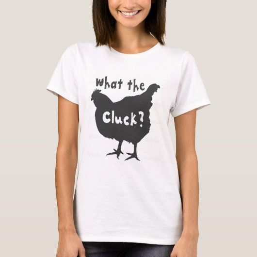 Wat de Cluck? T-shirt (Voorkant)