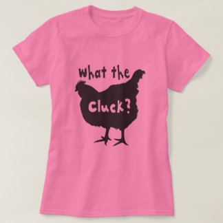 Wat de Cluck? T-shirt