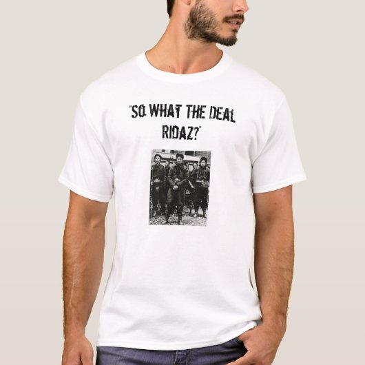 "Wat de deal Ridaz?" T-shirt (Voorkant)