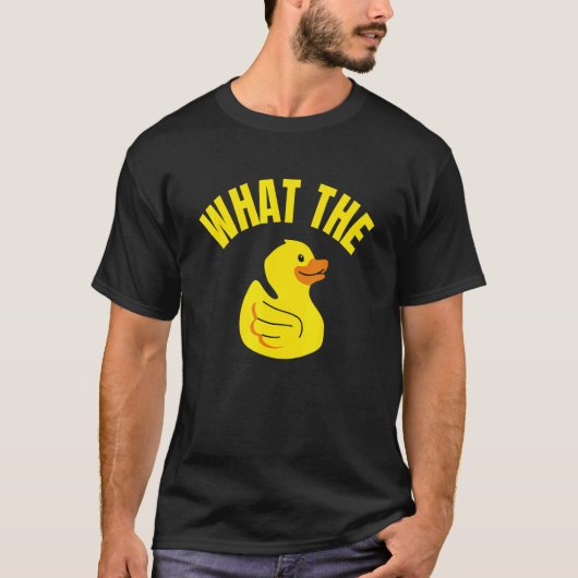 Wat de Duck Joke Rubber Duck Gezegde T-shirt (Voorkant)