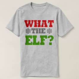 WAT DE ELF T-SHIRT