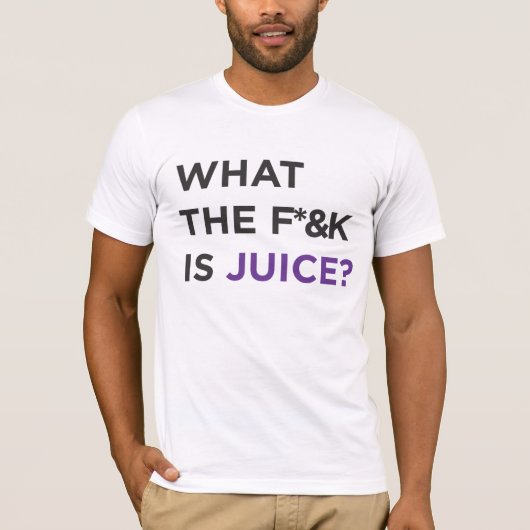 Wat de f*&k is Juice! T-shirt (Voorkant)