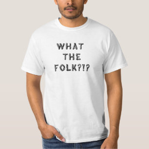 Wat de Folk? T-shirt