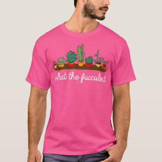 Wat de fucculent Funny plant lover cadeau T-shirt