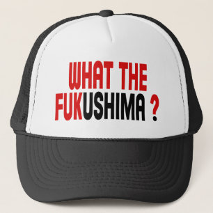 WAT DE FUKUSHIMA? TRUCKER PET