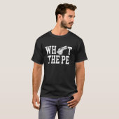 Wat De Gleraar Lichamelijke Opvoeding T-shirt (Voorkant volledig)