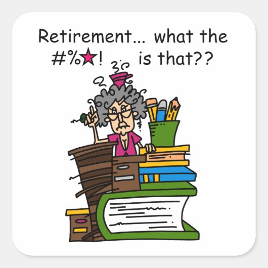 Wat de Humor van de Pensionering is Vierkante Sticker (Voorkant)