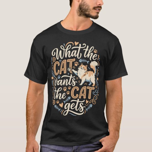 Wat de kat wil krijgt de kat grappig t-shirt (Voorkant)