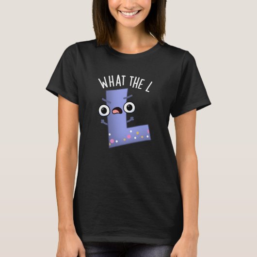 Wat de L Funny Letter L Pun Dark BG T-shirt (Voorkant)