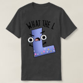 Wat de L grappige letter L woordspeling 1 T-shirt (Design voorkant)