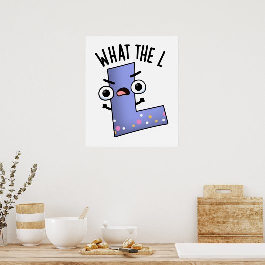 Wat de L grappige letter L woordspeling Poster (Keuken)