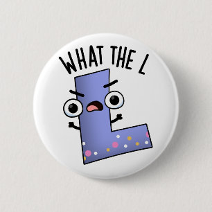Wat de L grappige letter L woordspeling Ronde Button 5,7 Cm