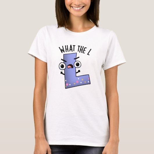 Wat de L grappige letter L woordspeling T-shirt (Voorkant)
