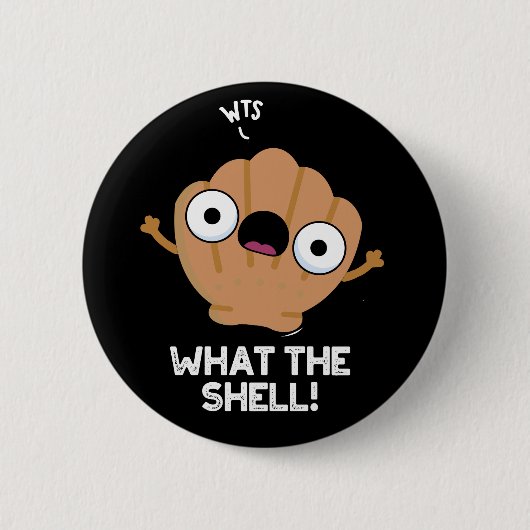 Wat de Shell Funny Zee Shell Pun Dark BG Ronde Button 5,7 Cm (Voorkant)