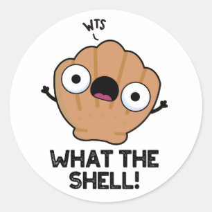 Wat de Shell Funny Zee Shell Pun Ronde Sticker