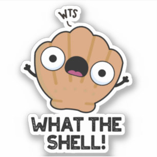 Wat de Shell Funny Zee Shell Pun Sticker