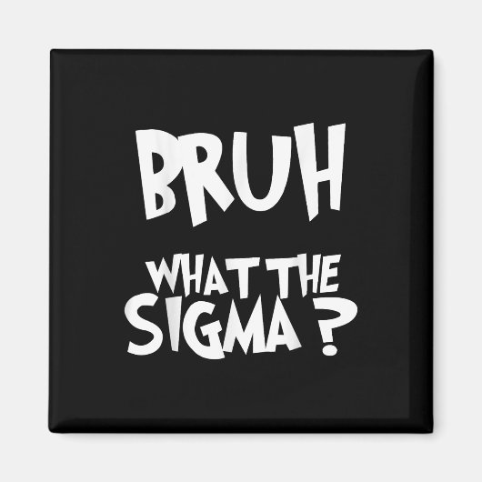 Wat de Sigma Bruh Grappige Kinder Tiener Jeugd Mem Magneet (Voorkant)