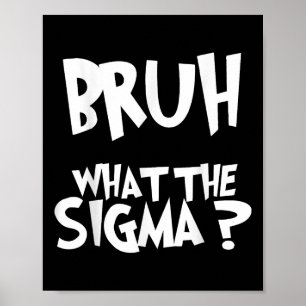 Wat de Sigma Bruh Grappige Kinder Tiener Jeugd Mem Poster