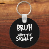Wat de Sigma Bruh Grappige Kinder Tiener Jeugd Mem Sleutelhanger (Voorkant)