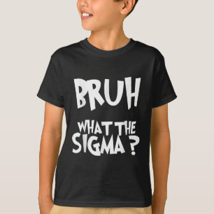 Wat de Sigma Bruh Grappige Kinder Tiener Jeugd Mem T-shirt
