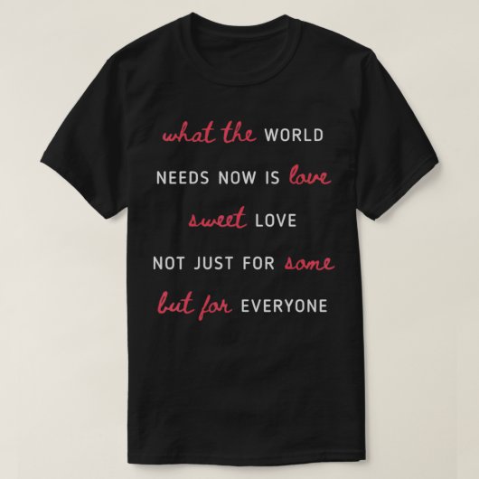 Wat de wereld nu nodig heeft is liefdespositivitei t-shirt (Design voorkant)
