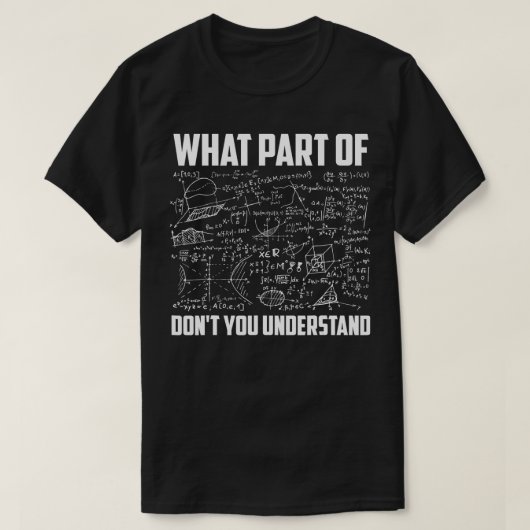 Wat deel van begrijp je niet _ Grappig Wiskunde Te T-shirt (Design voorkant)
